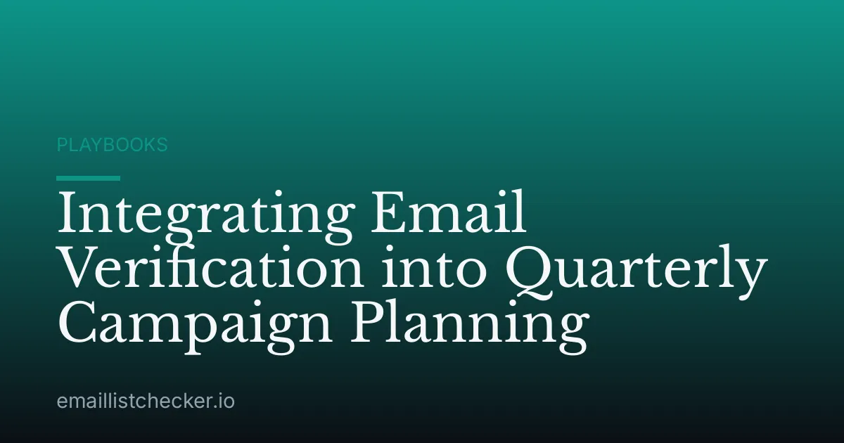 Integrating Email Verification into Quarterly Campaign Planning