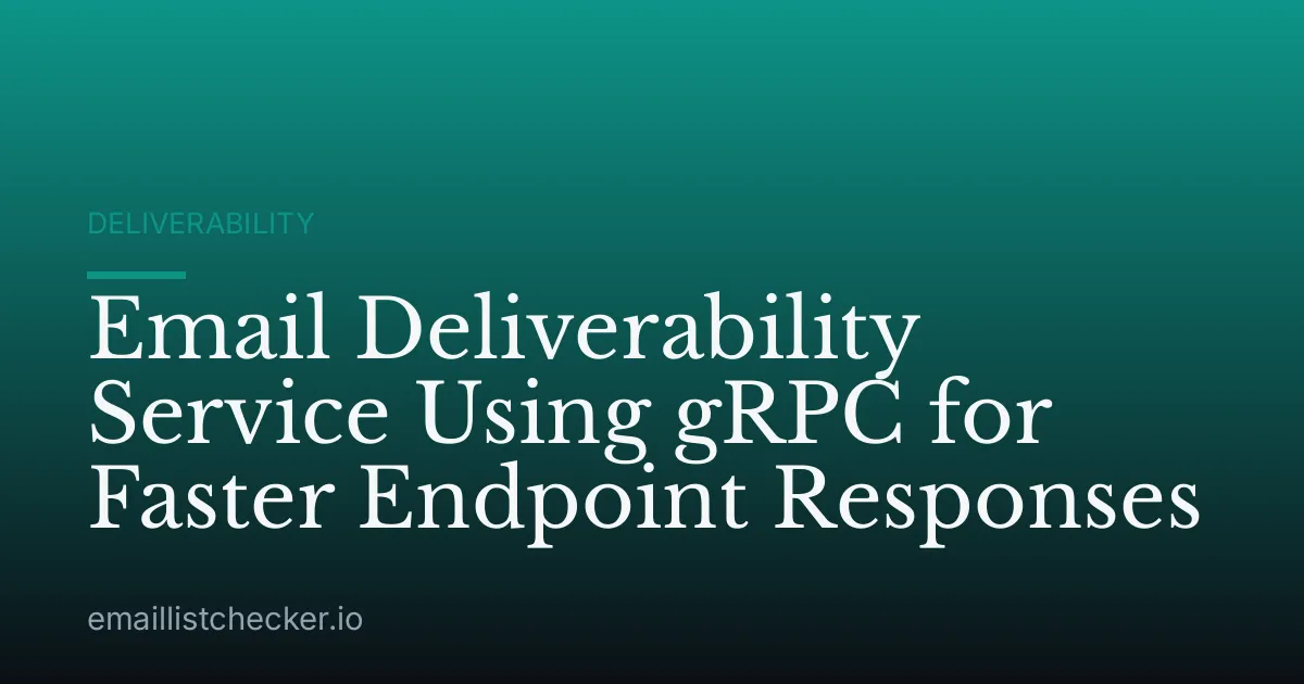Email Deliverability Service Using gRPC for Faster Endpoint Responses