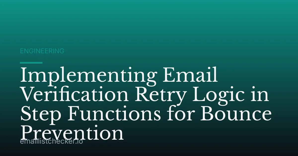 Implementing Email Verification Retry Logic in Step Functions for Bounce Prevention