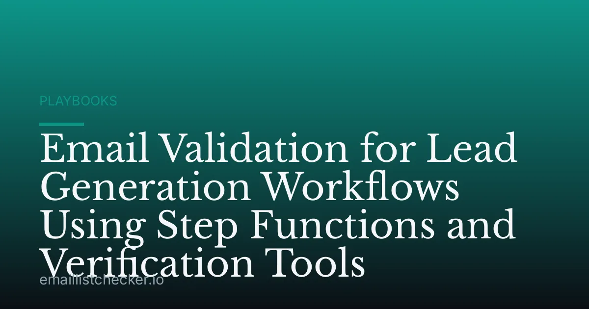 Email Validation for Lead Generation Workflows Using Step Functions and Verification Tools