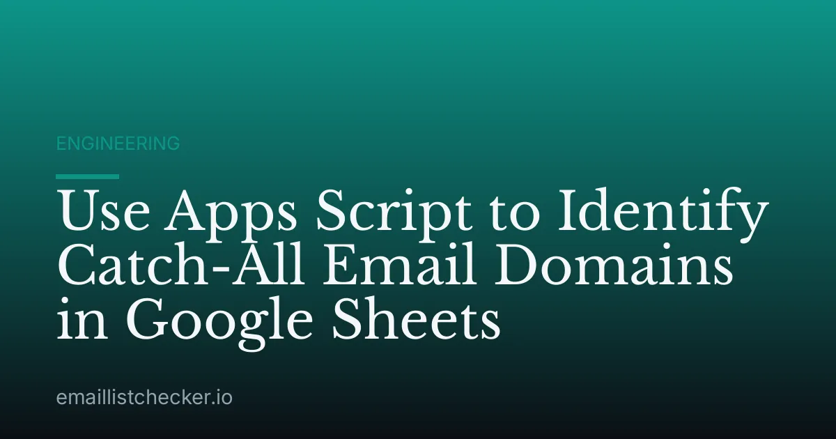 Use Apps Script to Identify Catch-All Email Domains in Google Sheets