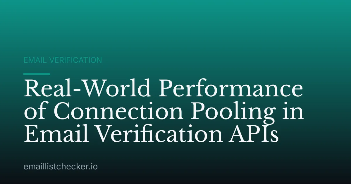 Real-World Performance of Connection Pooling in Email Verification APIs