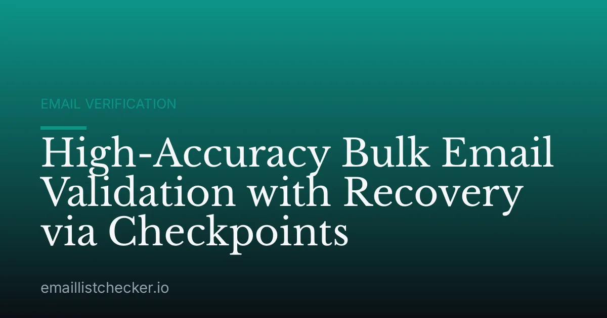 High-Accuracy Bulk Email Validation with Recovery via Checkpoints
