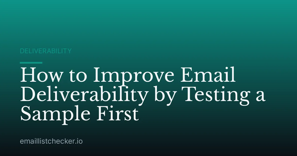 How to Improve Email Deliverability by Testing a Sample First