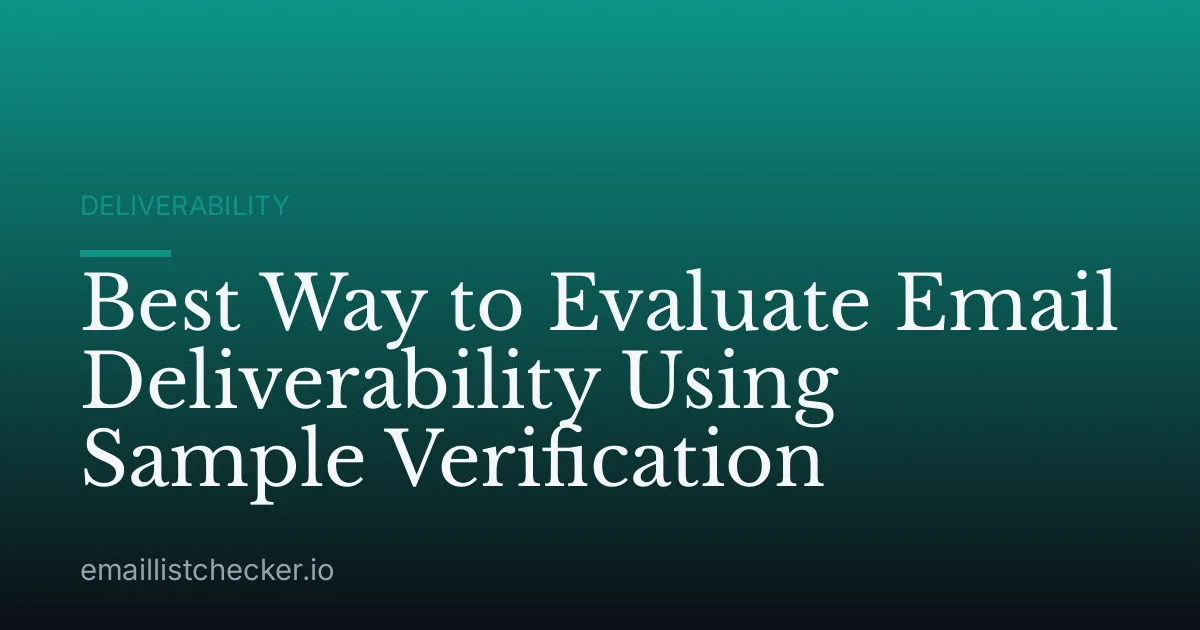 Best Way to Evaluate Email Deliverability Using Sample Verification