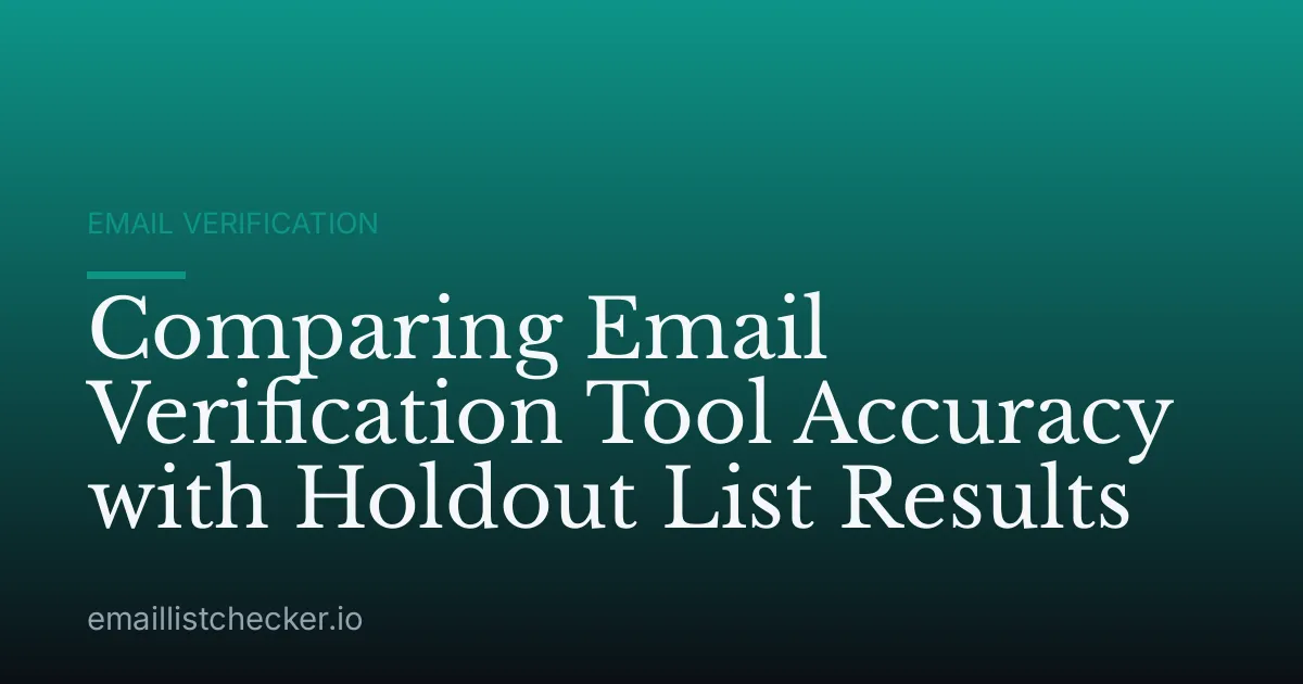 Comparing Email Verification Tool Accuracy with Holdout List Results