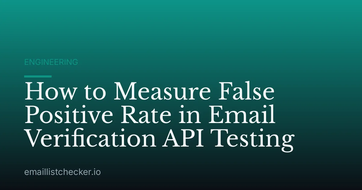 How to Measure False Positive Rate in Email Verification API Testing