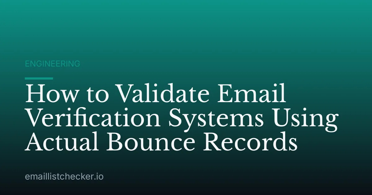 How to Validate Email Verification Systems Using Actual Bounce Records