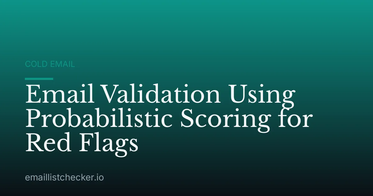 Email Validation Using Probabilistic Scoring for Red Flags