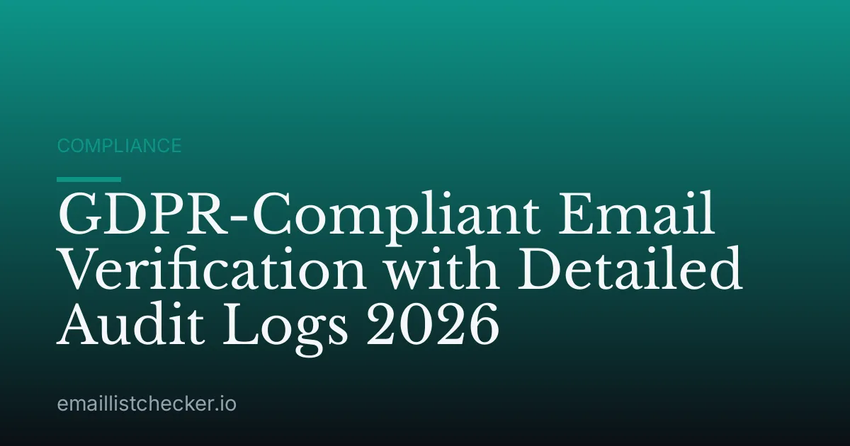 GDPR-Compliant Email Verification with Detailed Audit Logs 2026