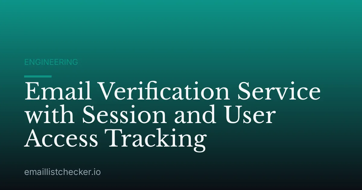 Email Verification Service with Session and User Access Tracking