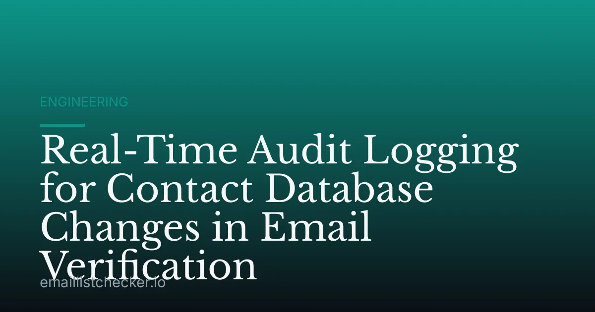 Real-Time Audit Logging for Contact Database Changes in Email Verification