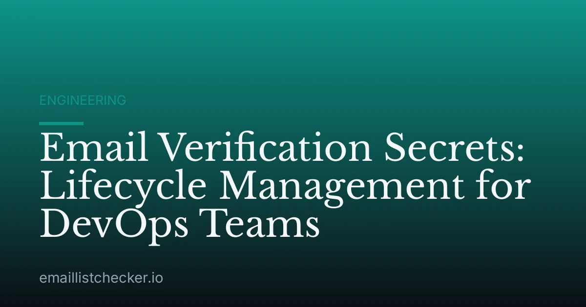 Email Verification Secrets: Lifecycle Management for DevOps Teams