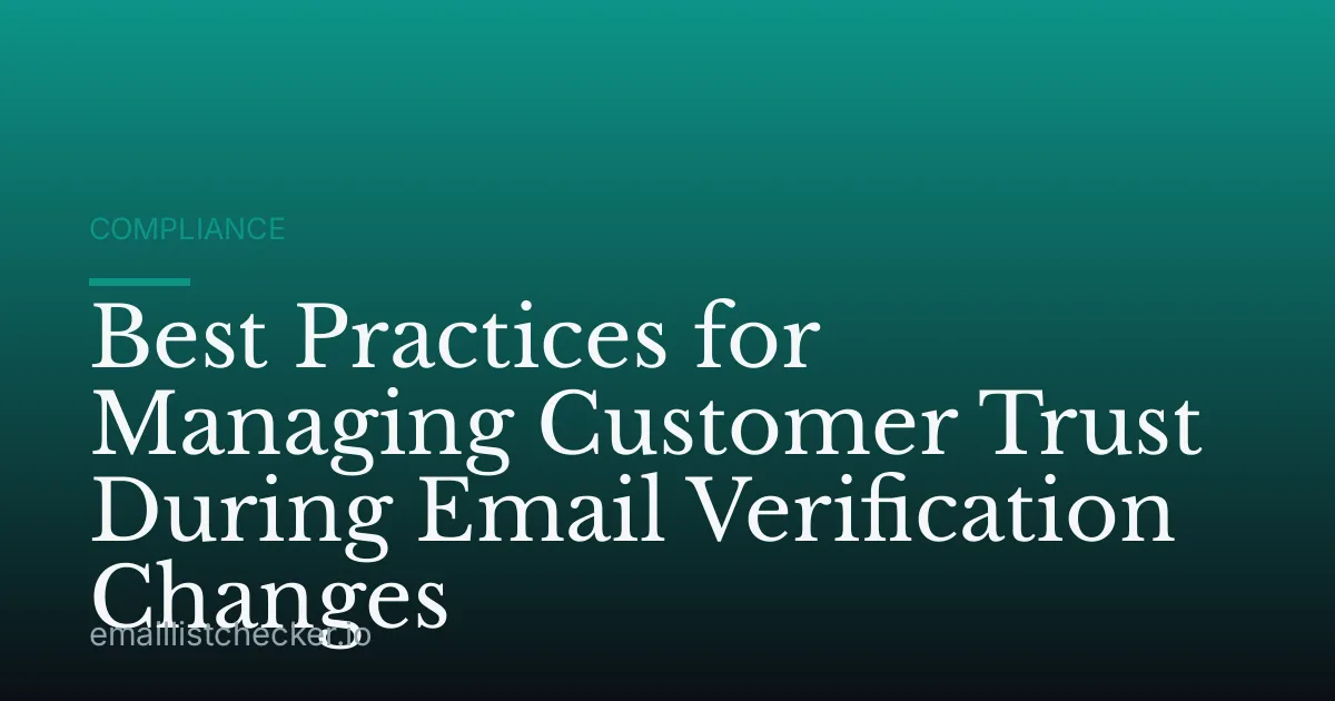 Best Practices for Managing Customer Trust During Email Verification Changes