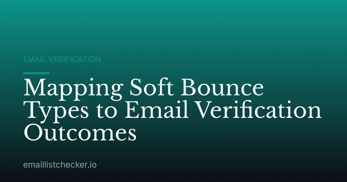 Mapping Soft Bounce Types to Email Verification Outcomes