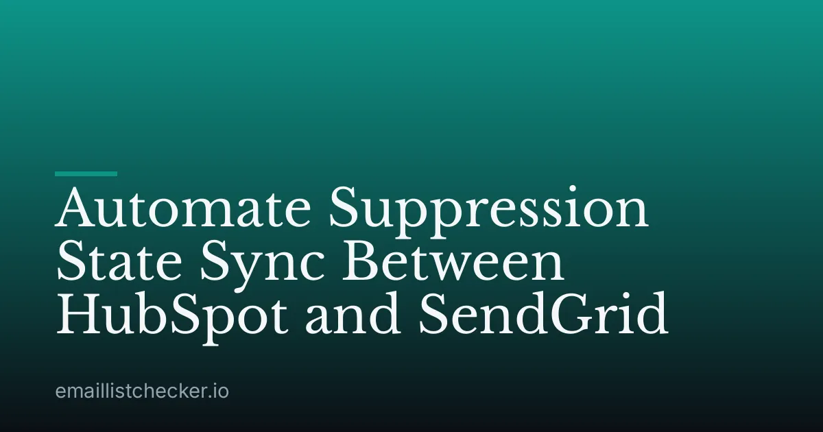Automate Suppression State Sync Between HubSpot and SendGrid