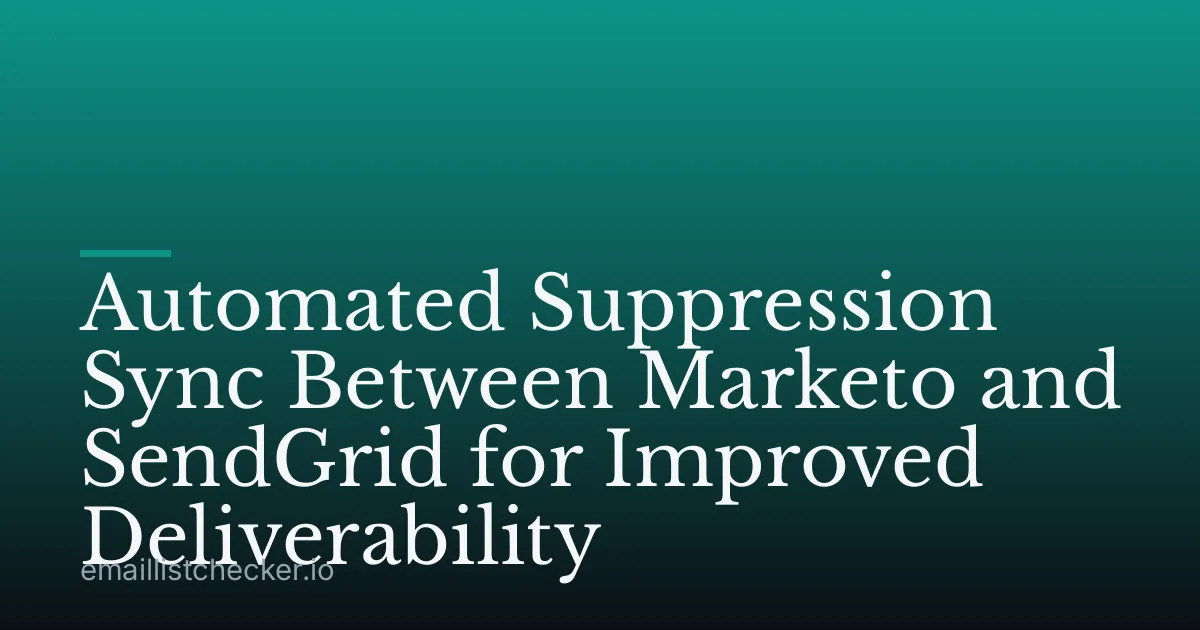 Automated Suppression Sync Between Marketo and SendGrid for Improved Deliverability