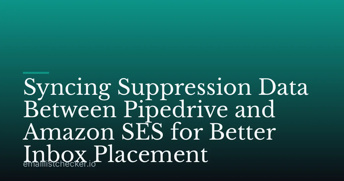 Syncing Suppression Data Between Pipedrive and Amazon SES for Better Inbox Placement
