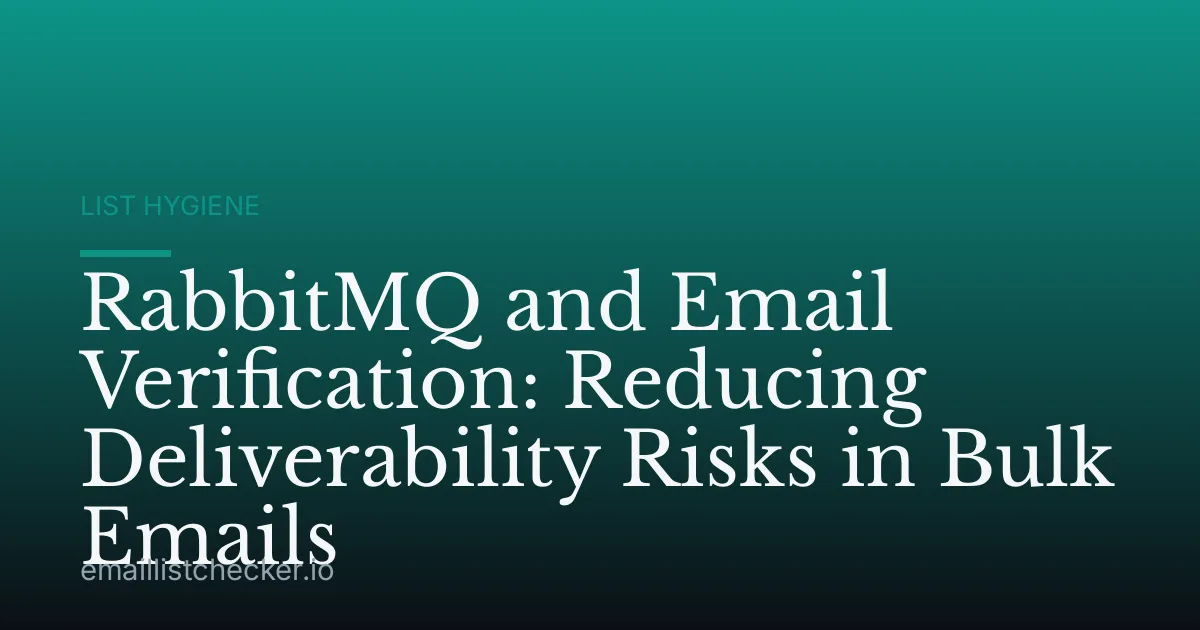 RabbitMQ and Email Verification: Reducing Deliverability Risks in Bulk Emails