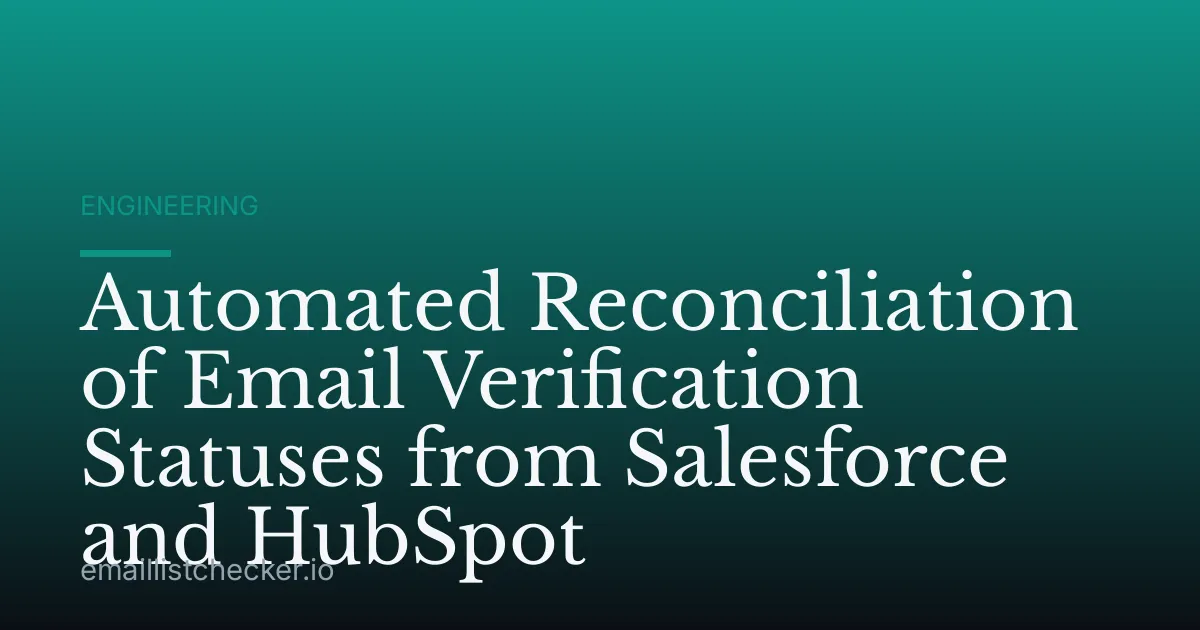 Automated Reconciliation of Email Verification Statuses from Salesforce and HubSpot