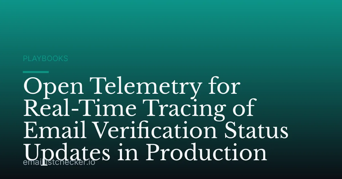 Open Telemetry for Real-Time Tracing of Email Verification Status Updates in Production