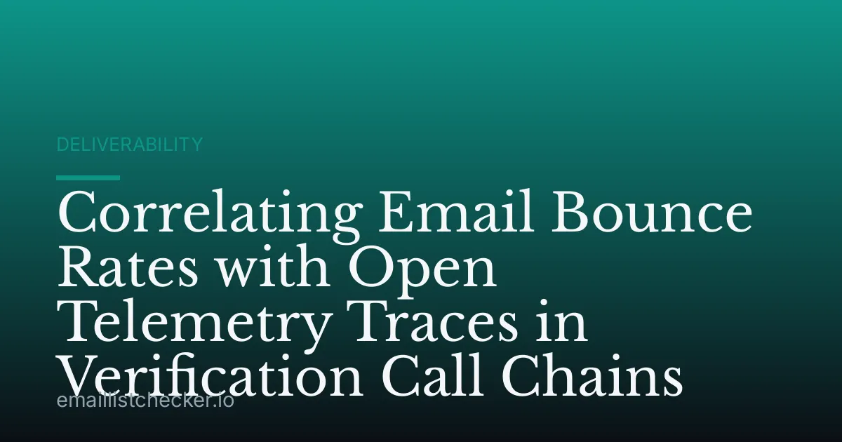 Correlating Email Bounce Rates with Open Telemetry Traces in Verification Call Chains
