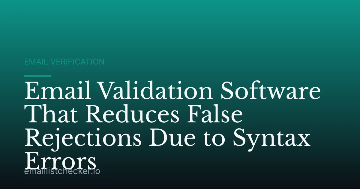 Email Validation Software That Reduces False Rejections Due to Syntax Errors