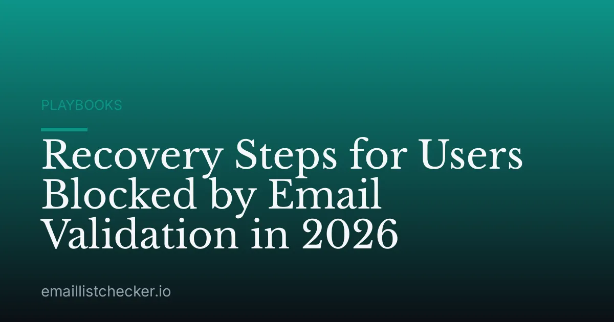Recovery Steps for Users Blocked by Email Validation in 2026