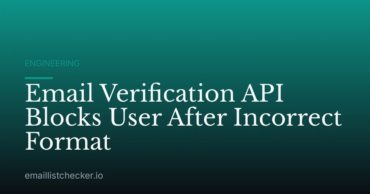 Email Verification API Blocks User After Incorrect Format