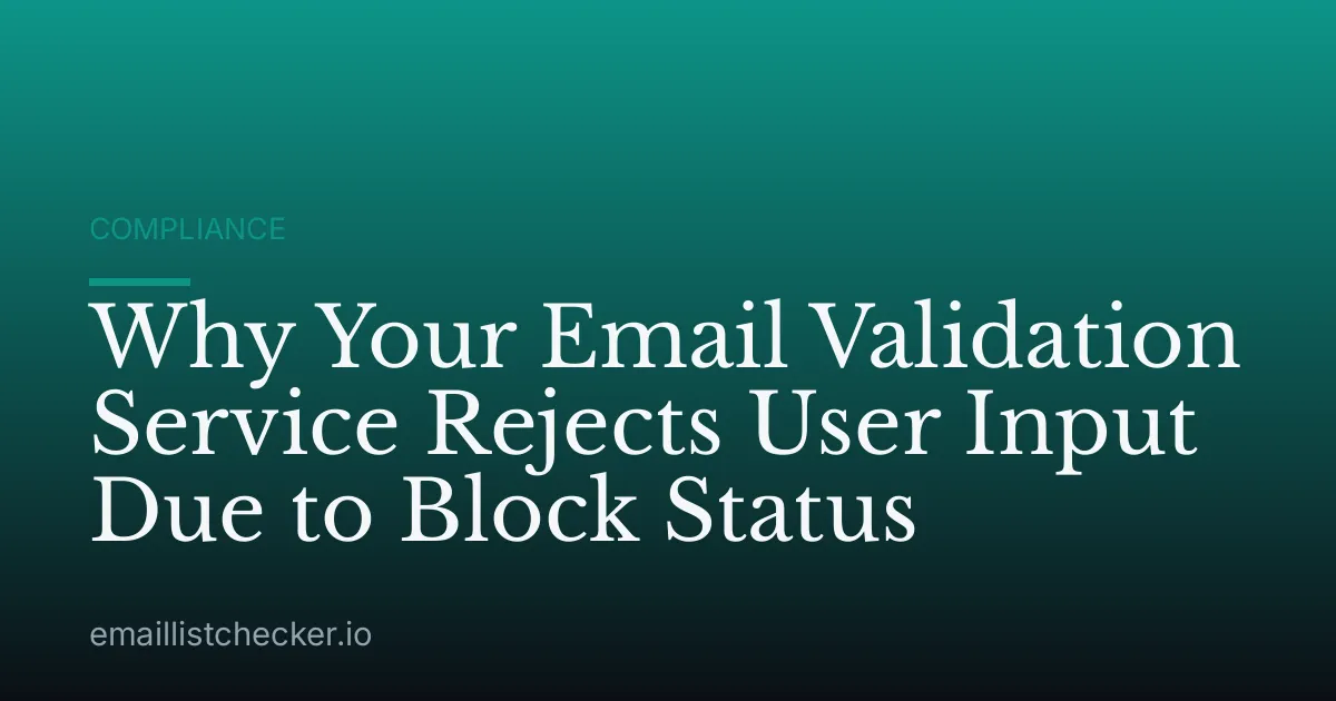 Why Your Email Validation Service Rejects User Input Due to Block Status