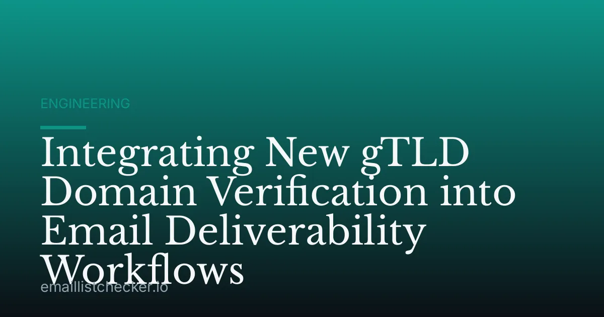 Integrating New gTLD Domain Verification into Email Deliverability Workflows
