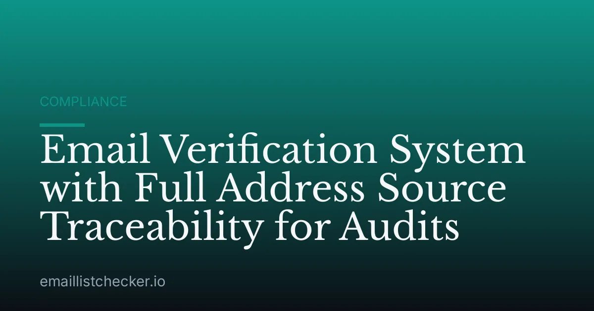Email Verification System with Full Address Source Traceability for Audits