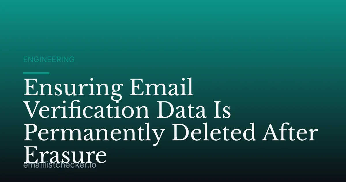 Ensuring Email Verification Data Is Permanently Deleted After Erasure