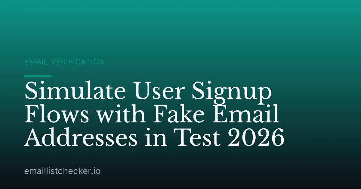 Simulate User Signup Flows with Fake Email Addresses in Test 2026