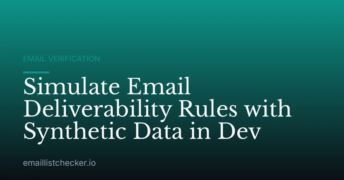 Simulate Email Deliverability Rules with Synthetic Data in Dev
