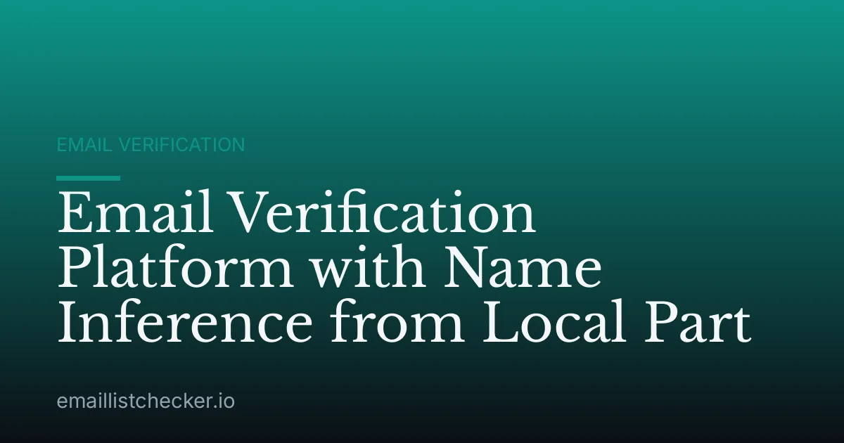Email Verification Platform with Name Inference from Local Part