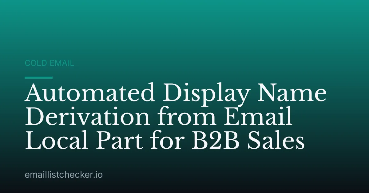 Automated Display Name Derivation from Email Local Part for B2B Sales