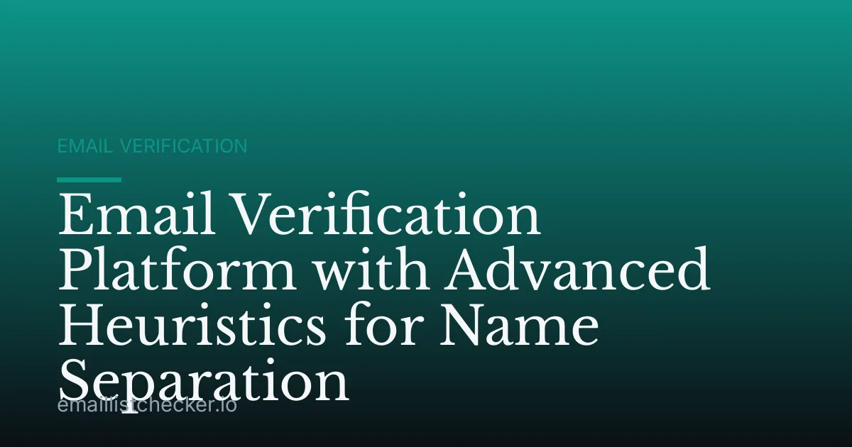 Email Verification Platform with Advanced Heuristics for Name Separation