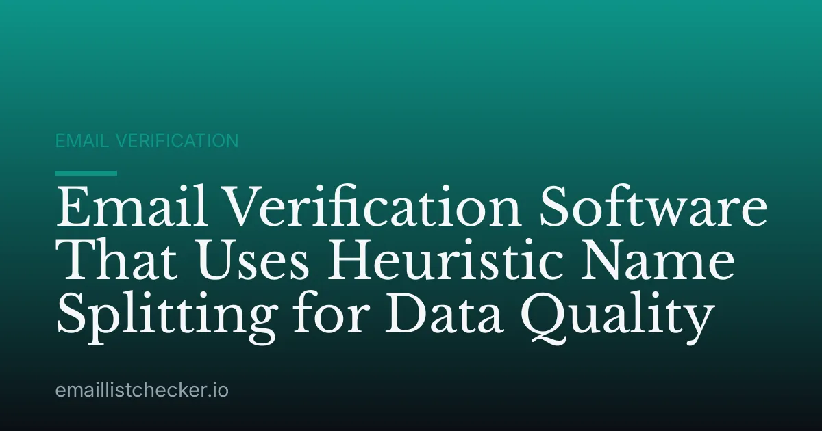 Email Verification Software That Uses Heuristic Name Splitting for Data Quality