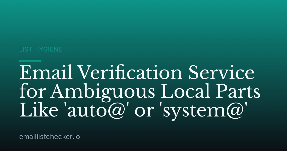 Email Verification Service for Ambiguous Local Parts Like 'auto@' or 'system@'
