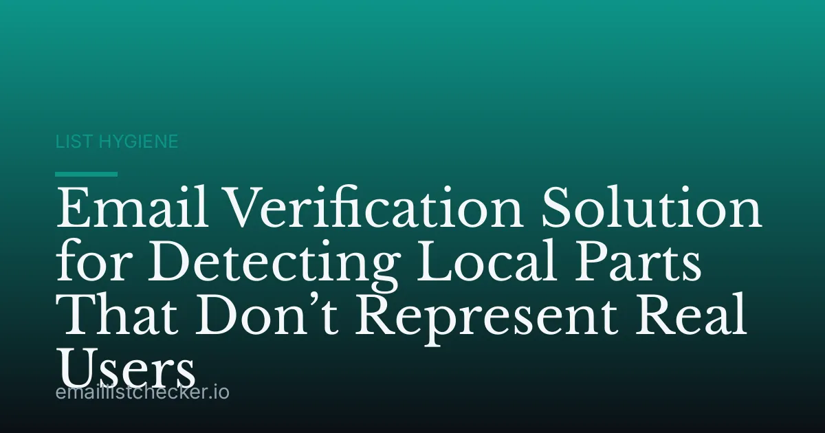 Email Verification Solution for Detecting Local Parts That Don’t Represent Real Users