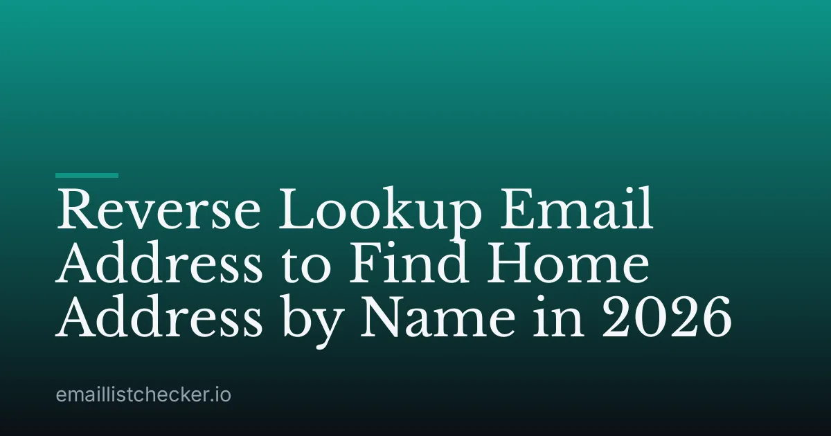 Reverse Lookup Email Address to Find Home Address by Name in 2026