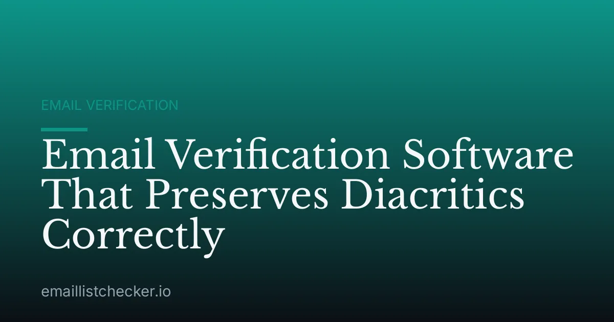 Email Verification Software That Preserves Diacritics Correctly