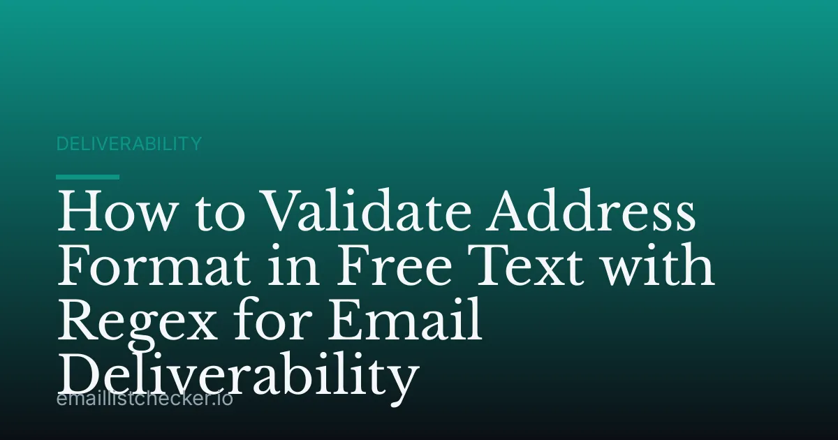 How to Validate Address Format in Free Text with Regex for Email Deliverability