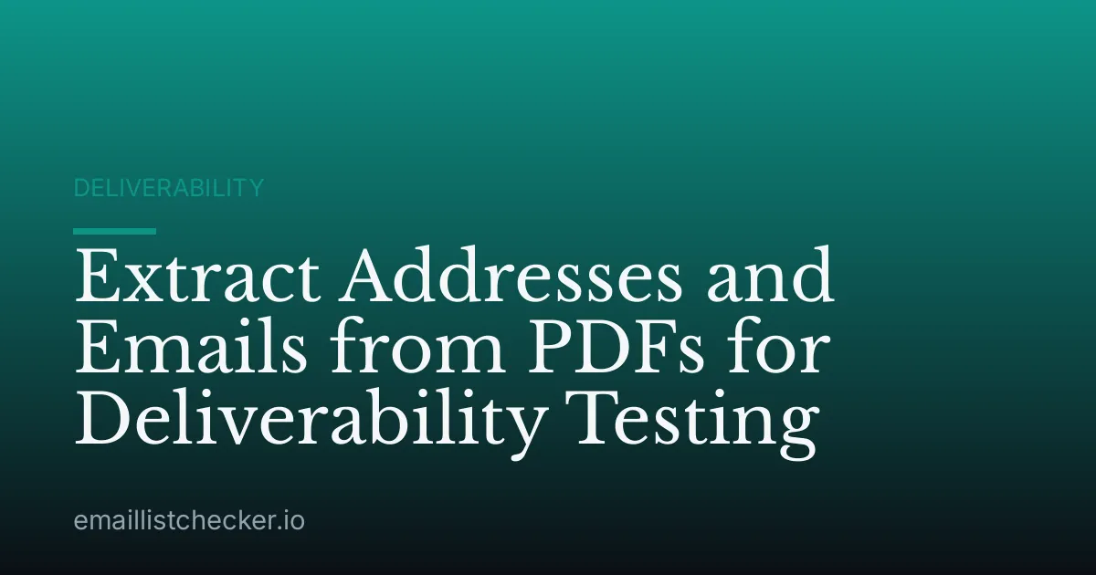 Extract Addresses and Emails from PDFs for Deliverability Testing