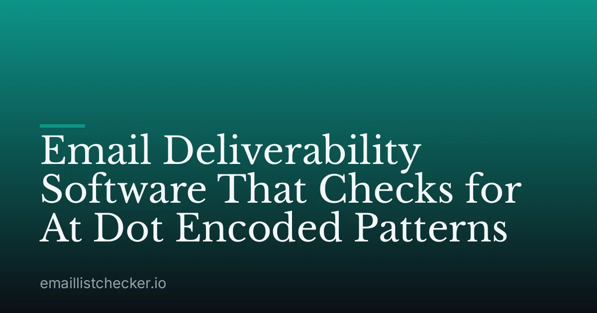Email Deliverability Software That Checks for At Dot Encoded Patterns