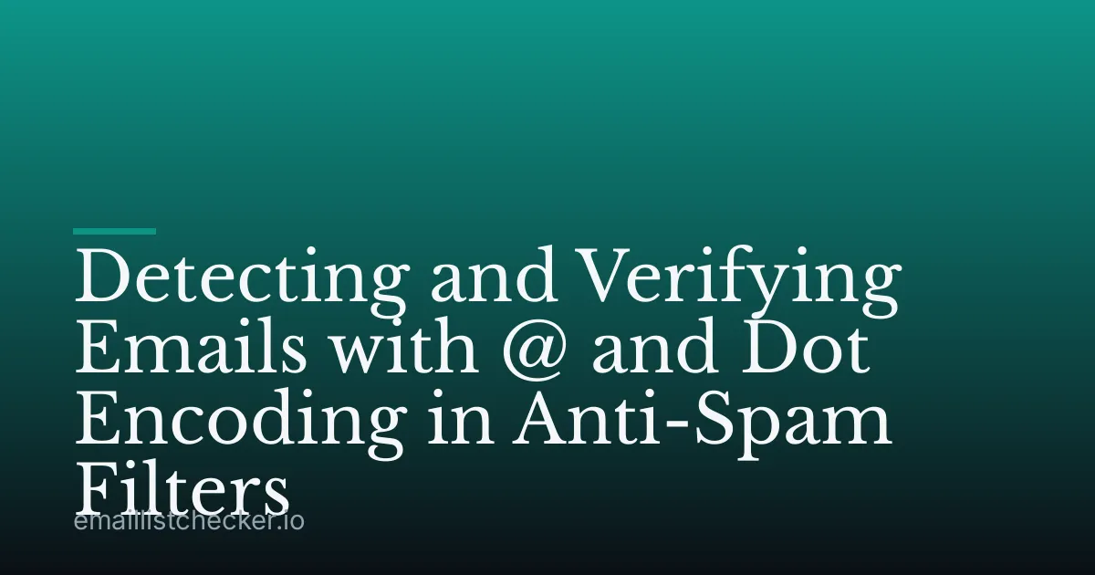 Detecting and Verifying Emails with @ and Dot Encoding in Anti-Spam Filters