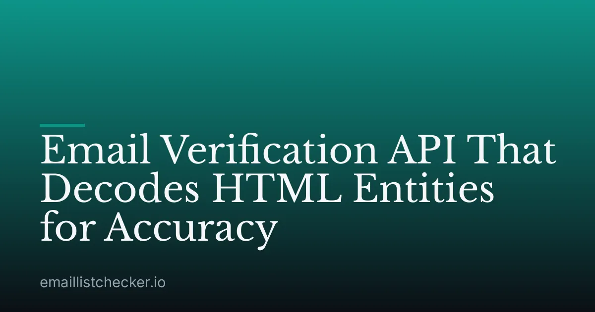 Email Verification API That Decodes HTML Entities for Accuracy