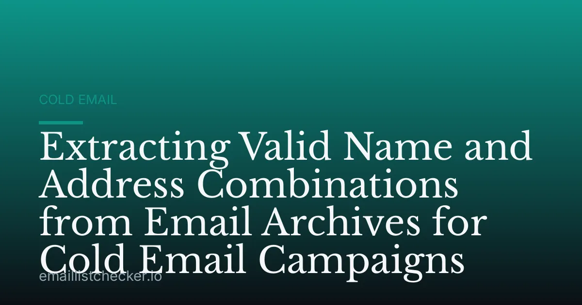Extracting Valid Name and Address Combinations from Email Archives for Cold Email Campaigns