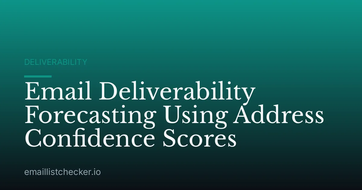 Email Deliverability Forecasting Using Address Confidence Scores